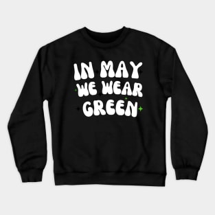 in may we wear green Crewneck Sweatshirt